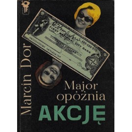 Major opóźnia akcję Marcin Dor