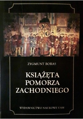 BORAS Zygmunt - Książęta Pomorza Zachodniego