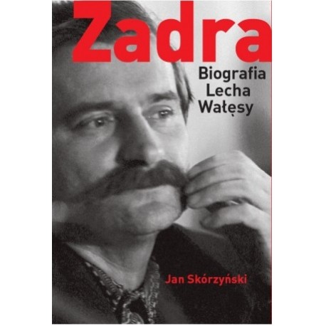 Zadra Biografia Lecha Wałęsy Jan Skórzyński