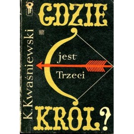 Gdzie jest Trzeci Król? Kazimierz Kwaśniewski