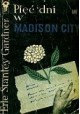 Pięć dni w Madison City Erle Stanley Gardner