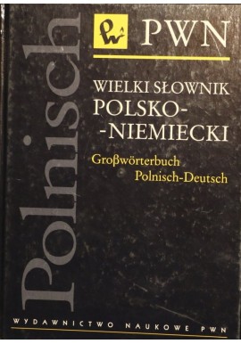 Wielki słownik polsko-niemiecki GroBworterbuch Polnisch-Deutsch Józef Wiktorowicz, Agnieszka Frączek (red. nauk.)