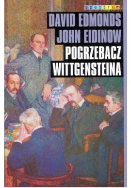 Pogrzebacz Wittgensteina David Edmonds, John Eidinow