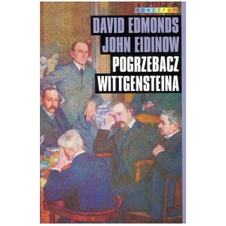 Pogrzebacz Wittgensteina David Edmonds, John Eidinow