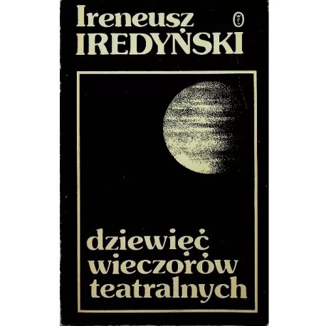 Dziewięć wieczorów teatralnych Ireneusz Iredyński