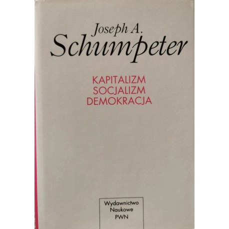 Kapitalizm Socjalizm Demokracja Joseph A. Schumpeter