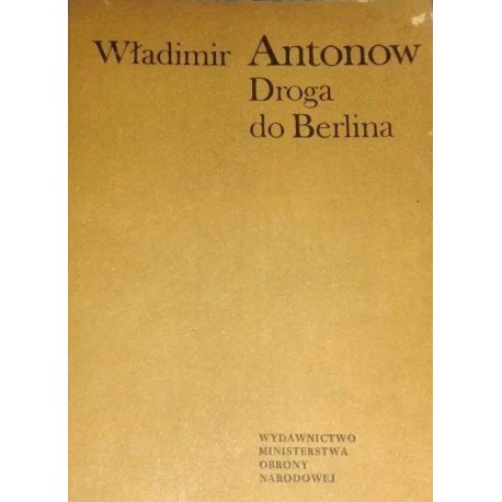 Droga do Berlina Władimir Antonow