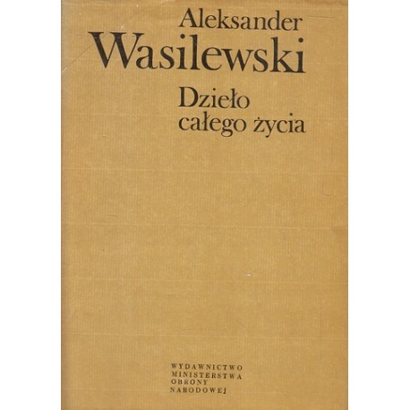 Dzieło całego życia Aleksander Wasilewski