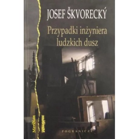 Przypadki inżyniera ludzkich dusz Josef Skvorecky