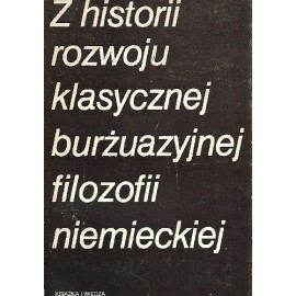 Z historii rozwoju klasycznej burżuazyjnej filozofii niemieckiej Praca zbiorowa