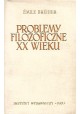 Problemy filozoficzne XX wieku Emile Brehier