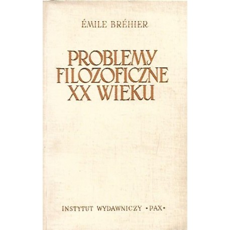 Problemy filozoficzne XX wieku Emile Brehier