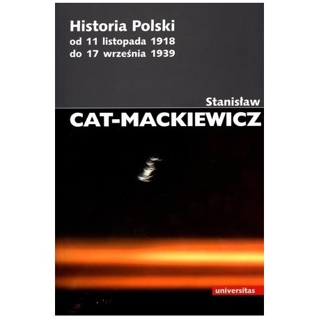 Historia Polski od 11 listopada 1918 do 17 września 1939 Stanisław Cat-Mackiewicz