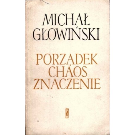 Porządek, chaos, znaczenie Michał Głowiński
