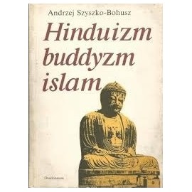 Hinduizm buddyzm islam Andrzej Szyszko-Bohusz