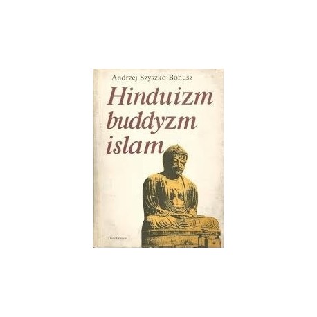 Hinduizm buddyzm islam Andrzej Szyszko-Bohusz