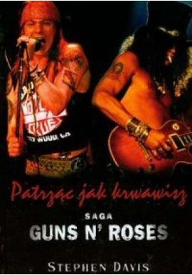 Saga Guns N' Roses Patrząc jak krwawisz Stephen Davis