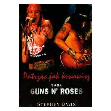 Saga Guns N' Roses Patrząc jak krwawisz Stephen Davis