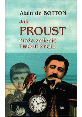 Jak Proust może zmienić Twoje Życie Alain de Botton