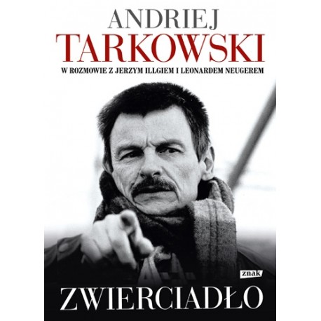 Zwierciadło Andrzej Tarkowski w rozmowie z Jerzym Illgiem i Leonardem Neugerem