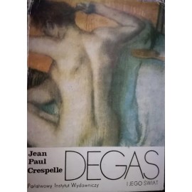 Degas i jego świat Jean-Paul Crespelle