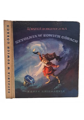 DOBKIEWICZOWA K. - Sztolnia w Sowich Górach Ilustracje Orłowska-Gabryś I wydanie 1963