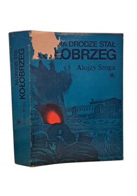 Na drodze stał Kołobrzeg Alojzy Sroga