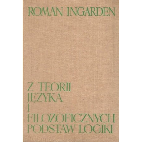 Z teorii języka i filozoficznych podstaw logiki Roman Ingarden
