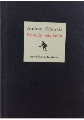 Rytuały oglądania Andrzej Kijowski