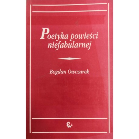 Poetyka powieści niefabularnej Bogdan Owczarek