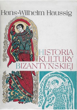 Historia kultury bizantyńskiej Hans-Wilhelm Haussig