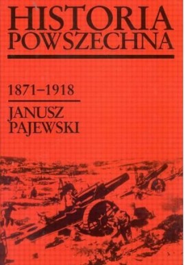Historia Powszechna 1871-1918 Janusz Pajewski