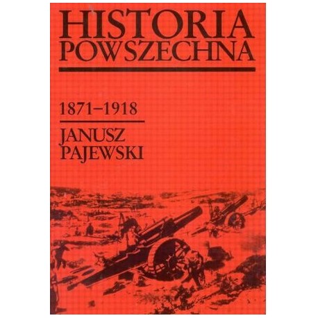 Historia Powszechna 1871-1918 Janusz Pajewski