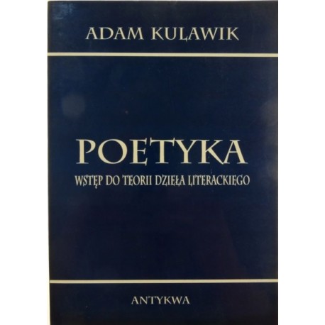 Poetyka Wstęp do teorii dzieła literackiego Adam Kulawik
