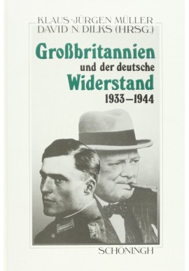 Grossbritannien und der deutsche Widerstand 1933 - 1944 Klaus-Jurgen Muller, David N Dilks