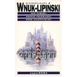 Wir pamięci Rozpad połowiczny Mord założycielski Edmund Wnuk-Lipiński