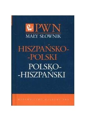 Mały słownik hiszpańsko-polski polsko-hiszpański Małgorzata Cybulska-Janczew, Jesus Pulido Ruiz