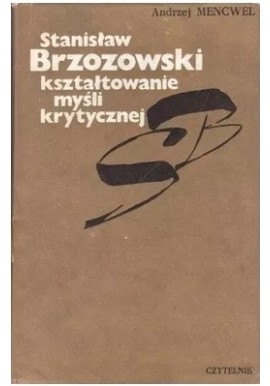 Stanisław Brzozowski Kształtowanie mysli krytycznej Andrzej Mencwel
