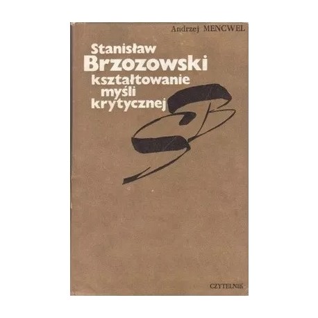 Stanisław Brzozowski Kształtowanie mysli krytycznej Andrzej Mencwel