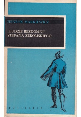 "Ludzie bezdomni" Stefana Żeromskiego Henryk Markiewicz