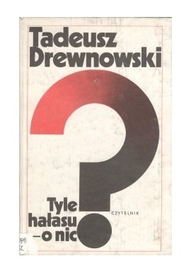 Tyle hałasu - o nic? Tadeusz Drewnowski