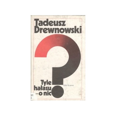 Tyle hałasu - o nic? Tadeusz Drewnowski