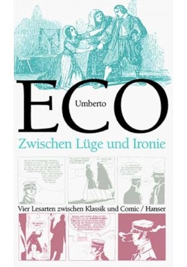 Luge und Ironie: Vier Lesarten zwischen Klassik und Comic Umberto Eco