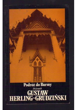 Podróż do Burmy Dziennik Gustaw Herling-Grudziński