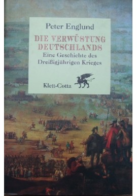 Die Verwustung Deutschlands. Eine Geschichte des Dreissigjahrigen Krieges Peter Englund