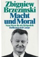 Macht und Moral. Neue Werte für die Weltpolitik Zbigniew Brzezinski