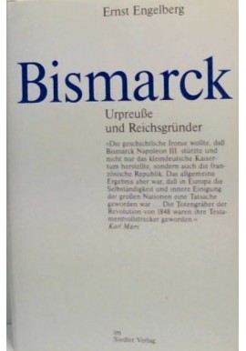 Bismarck - Urpreusse und Reichsgrunder Ernst Engelberg