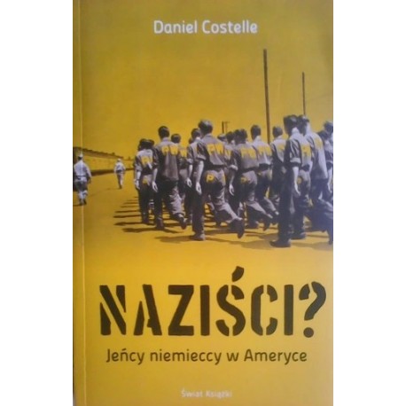 Naziści! Jeńcy niemieccy w Ameryce Daniel Costelle