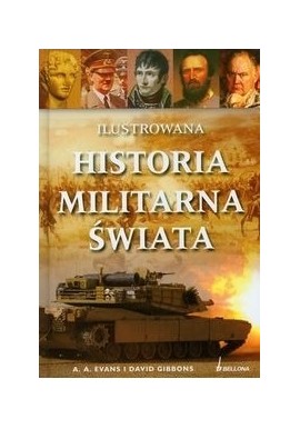Ilustrowana historia militarna świata A.A. Evans, David Gibbons