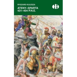 Ateny - Sparta 431- 404 p.n.e. Ryszard Kulesza Seria Historyczne Bitwy